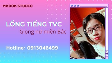 Thu âm lồng tiếng TVC. MC nữ miền Bắc. LH 0913046499