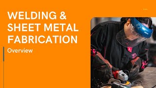 Welding and Sheet Metal Fabrication Program Overview