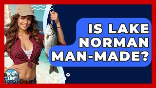 Is Lake Norman Man-made? - Boat Life Masters