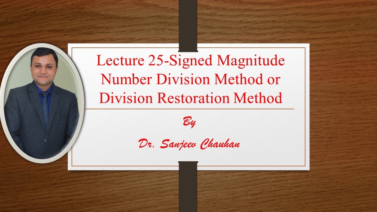 Lecture 25- Signed Magnitude Division Method or Division Restoring ...