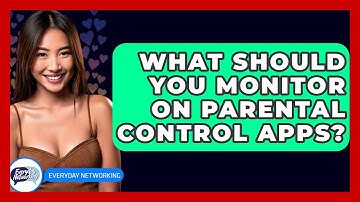 What Should You Monitor On Parental Control Apps? - Everyday-Networking