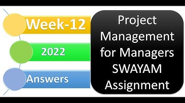 SWAYAM NPTEL Project Management for Managers Week 12 Assignment 12 Answers for October 2022