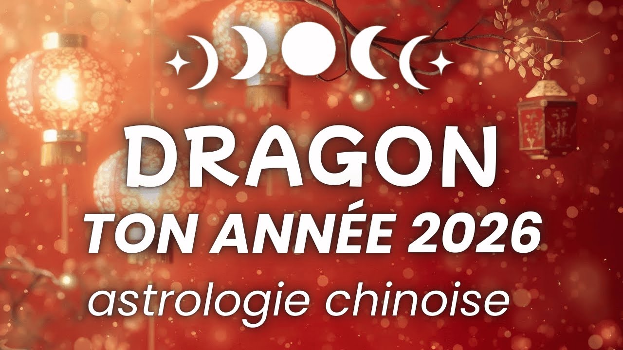 DRAGON 2026 : Un événement puissant se prépare et il joue en ta faveur ! 