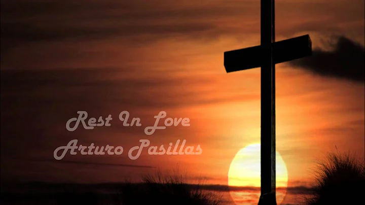 Rest In Love Arturo Pasillas