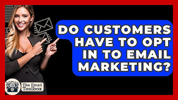 Do Customers Have To Opt In To Email Marketing? - TheEmailToolbox.com