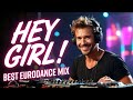 🔥Hey Girl! Ultimate Eurodance Mix 2025 | Non-Stop Party Hits - Super Rich DJ #eurodanceforever