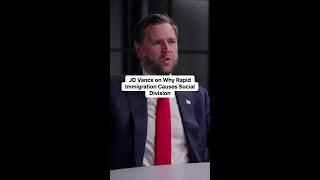 JD Vance’s controversial take on rapid immigration and social stability.