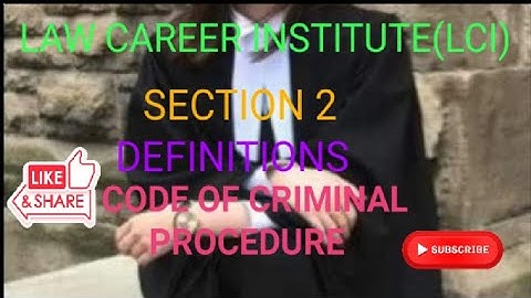 Lecture 3:Code of Criminal procedure(Section 2:Definitions)