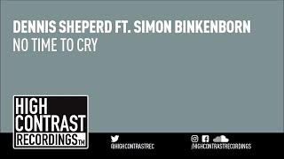 Dennis Sheperd ft. Simon Binkenborn - No Time To Cry [High Contrast Recordings]