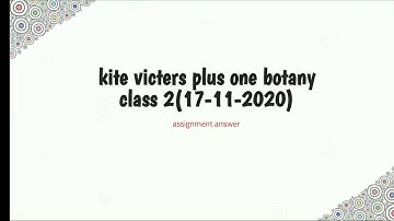 Kite victers plus one botany class 2 assignment answers(17-11-2020)