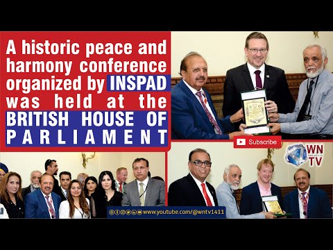 A historic peace, harmony conference organized by INSPAD was held at the British House of Parliament