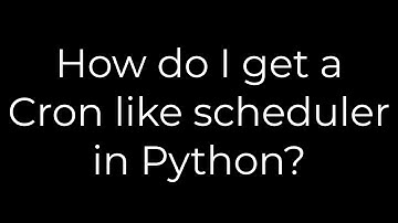 Python :How do I get a Cron like scheduler in Python?(5solution)