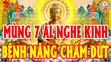 Trưa Mùng 7ÂL Nghe Kinh Sám Hối PHẬT TỔ PHÙ HỘ BệnhTật Tiêu TanHóa GiảiNghiệp Chướng Cả Nhà MạnhKhỏe