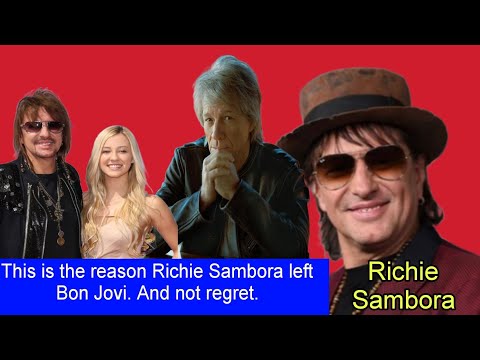 This is the reason Richie Sambora left Bon Jovi. And not regret.