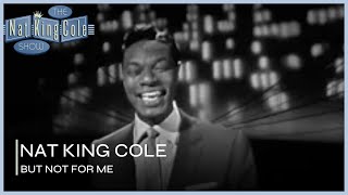 Nat King Cole Performs But Not For Me | The Nat King Cole Show