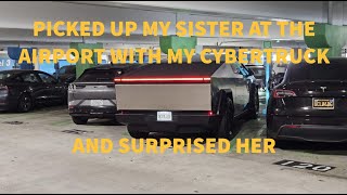 I Surprised My Sister by Picking Her Up At The Airport With My Cybertruck