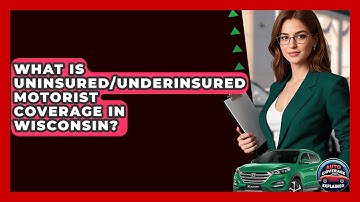What Is Uninsured/underinsured Motorist Coverage In Wisconsin? - Auto Coverage Explained