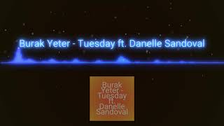 Burak Yeter-Tuesday ft. Danielle Sandoval