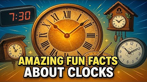 Amazing Fun Facts About Clocks | Mind-Blowing Timekeeping Trivia!