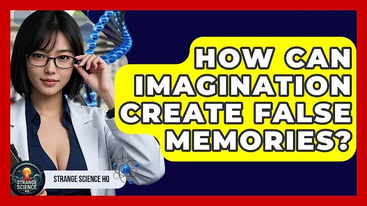 How Can Imagination Create False Memories? - Strange Science HQ