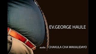 CHAKULA CHA WAKALIDAYOBY EV. GEORGE HAULE