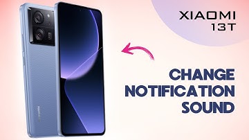 How to Change Notification Sound on Xiaomi 13T