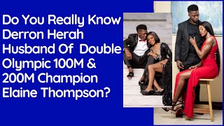 Famous What Do You Really Know About Fastest Woman Alive Elaine Thompson-Herah's Husband Derron Herah? Profile
