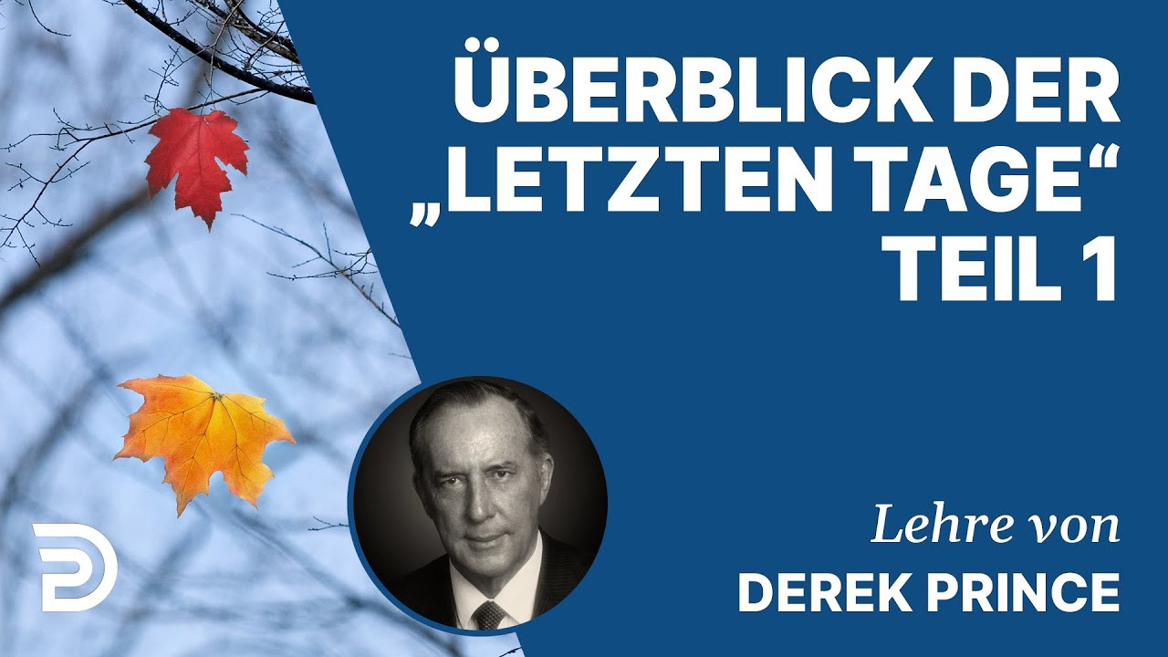 Derek Prince – Überblick der "letzten Tage" - Teil 1