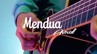 Astrid - Mendua | Fingerstyle Cover | Tabs - Chords - Lirik