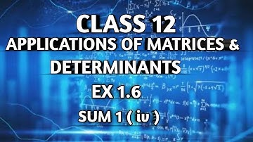 TN ||12 th STD MATHS|| CHAPTER 1 || APPLICATION OF MATRICES &DETERMINANTS || EX 1.6|| SUM 1 ( iv)||