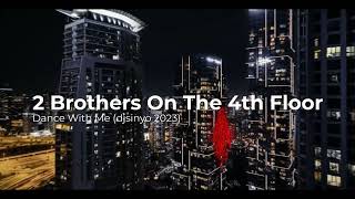 2 Brothers On The 4th Floor - Dance With Me (djsinyo 2023) #90s #remake