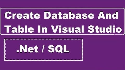 How To Create Database And Table In Visual Studio - Any Version