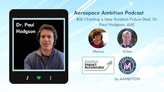#36 Charting a New Aviation Future (feat. Dr Paul Hodgson, Aviation Impact Accelerator)