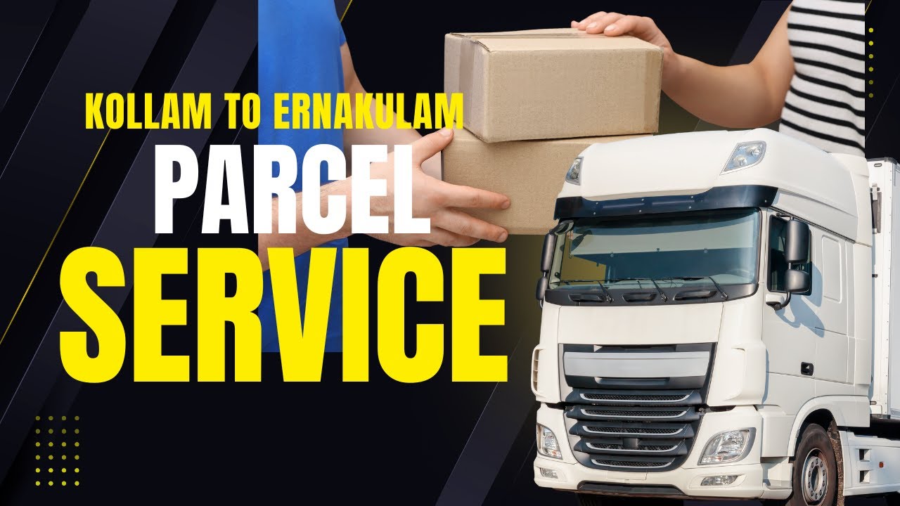 Parcelog's Kollam to Ernakulam Parcel Service (to and fro) | Your Trusted Logistics Partner