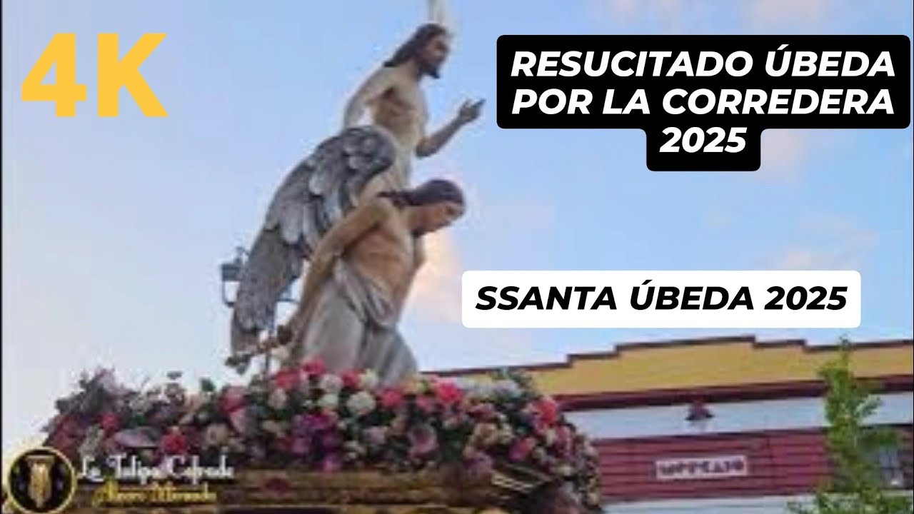 [4K] Resucitado por la Corredera 2025 - Semana Santa Úbeda 2025 - DOMINGO DE RESURRECCIÓN