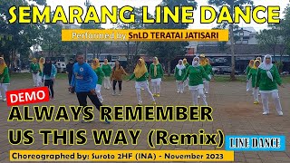 #DEMO | #ALWAYS #REMEMBER #US #THIS #WAY #REMIX #LINE #DANCE #snld #teratai #jatisari |Choreo:Suroto