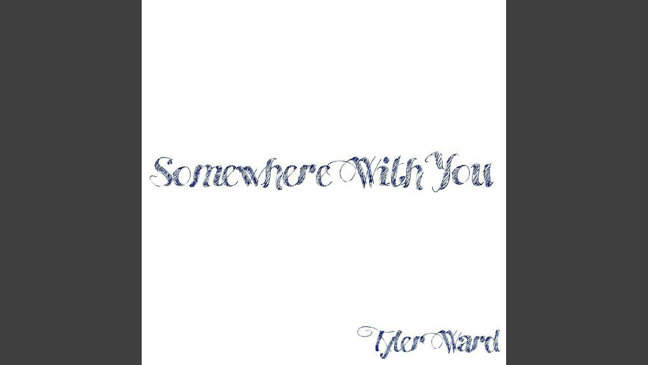 Somewhere With You