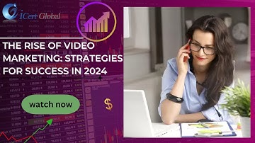 The Rise of Video Marketing Strategies: for Success in 2024 | iCert Global