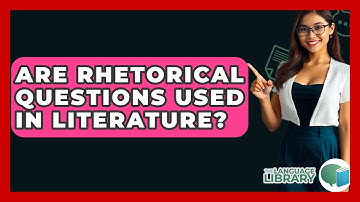 Are Rhetorical Questions Used In Literature? - The Language Library