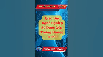 Giáo Dục Nghề Nghiệp Sẽ Được Xếp Tương Đương THPT? #TinTucHoaiDuc #TuHaoHoaiDuc  #TinTuc