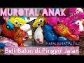 Murotal Anak Kecil | Beli Balon Gas di pinggir Jalan | Balon LOL