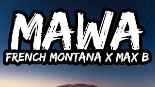 French Montana & Max B – MAWA (Make America Wavy Again) (Lyrics)