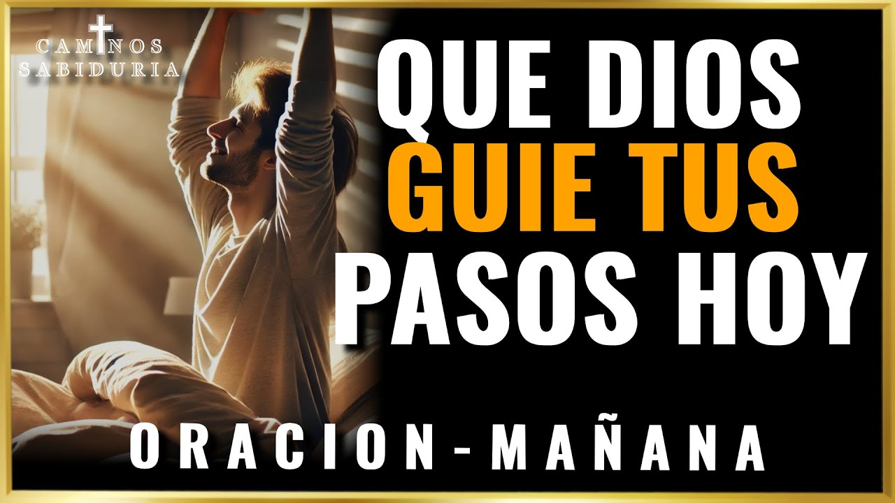 Empieza tu día con DIOS y todo cambiara | ORACIÓN DE LA MAÑANA. - YouTube