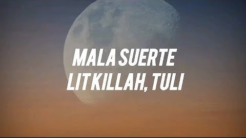 LIT Killah, TULI - Mala Suerte (Letra)