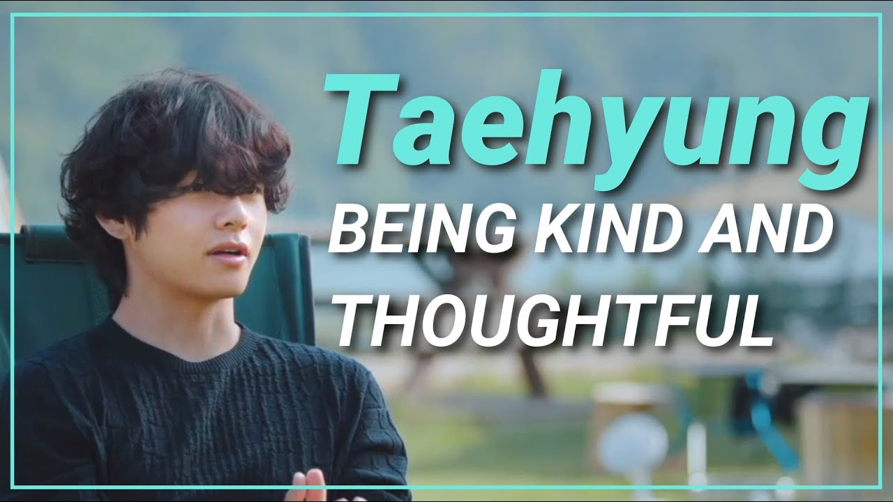 Taehyung (V) Being Kind and Thoughtful