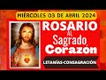 MIÉRCOLES 03 ABRIL 2024  ROSARIO, LETANIAS Y CONSAGRACIÓN AL SAGRADO CORAZÓN