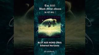 Top #2025 #BlackMetal albums in 45 sec.