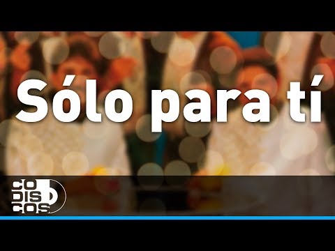 Sólo Para Ti,