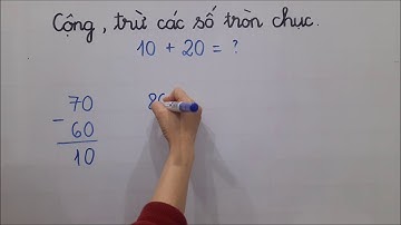 Toán lớp 1 - Cộng, trừ các số tròn chục (tuần 24 số 1). Đăng ký học cô Lan 0968 035 669