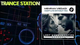 Mehran Vedadi - I Can't Live Without You (Extended Mix) [LOST KOMMUNICATION RECORDS LTD]